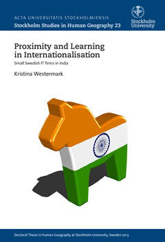 Kristina Westermark : Proximity and learning in internationalisation : small Swedish IT firms in India