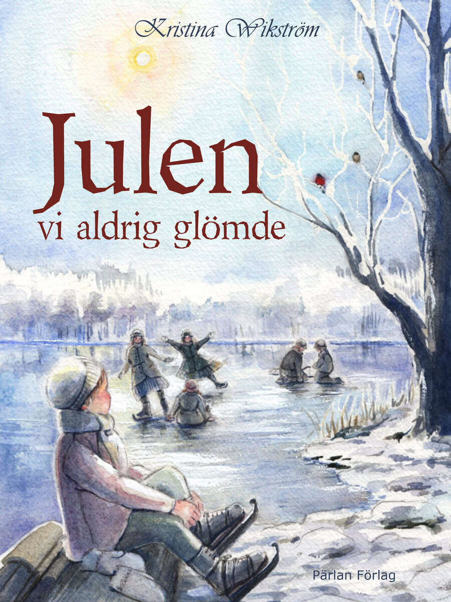 Kristina Wikström : Julen vi aldrig glömde