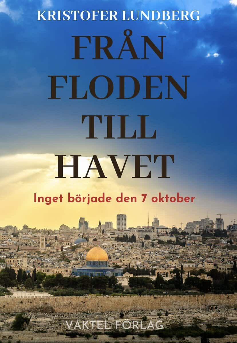 Kristofer Lundberg : Från floden till havet : inget började den 7 oktober