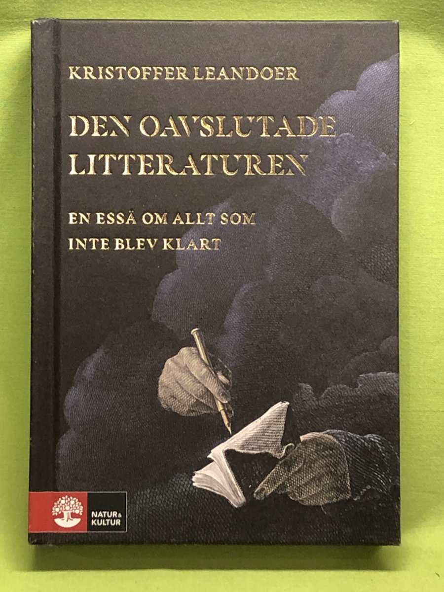Kristoffer Leandoer : Den oavslutade litteraturen en essä om allt som inte blev klart