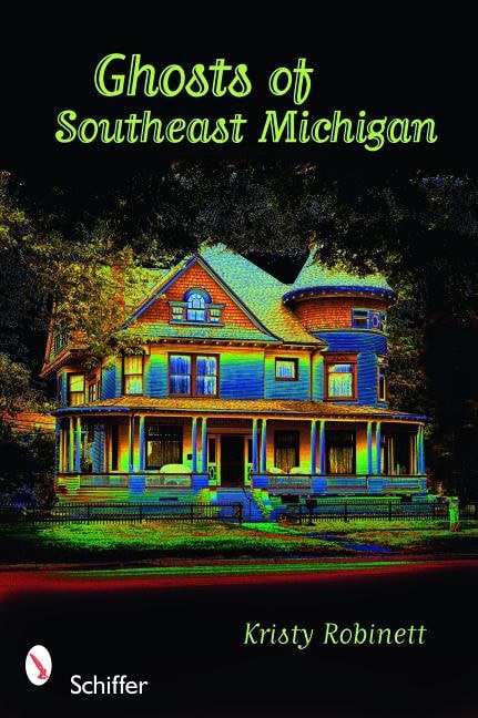 Kristy Robinett : Ghosts Of Southeast Michigan