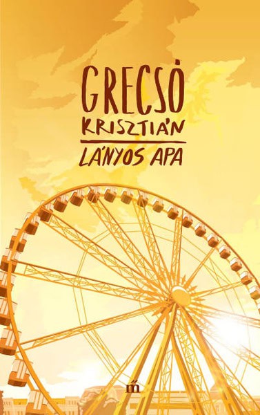 Krisztián Grecsó : Lányos apa