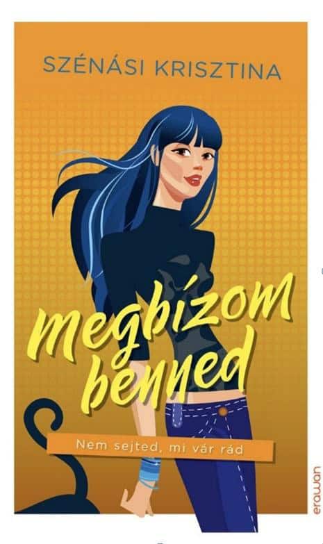 Krisztina Szénási : Megbízom benned - Nem sejted, mi vár rád