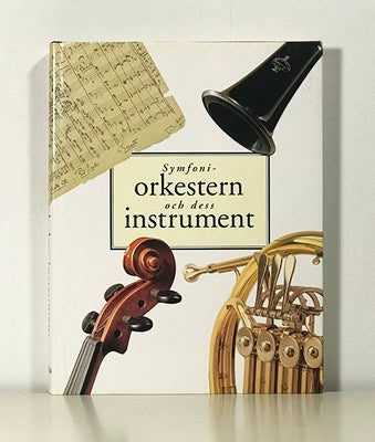 Kruckenberg, Sven ; Haglund, Magnus ; Söderqvist, Ulf : Symfoniorkestern och dess instrument