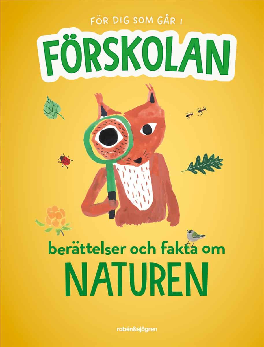 Kruusval, Catarina ; Sheppard, Sarah ; Svedberg, Ulf ; Wiberg, Julia : För dig som går i förskolan : berättelser och fakta om naturen