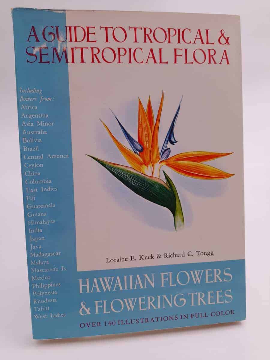 Kuck, Loraine E., Tongg, Richard C. : A Guide to Tropical & Semitropical Flora