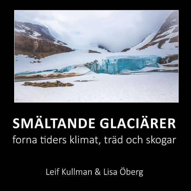 Kullman, Leif ; Öberg, Lisa : Smältande glaciärer : forna tiders klimat, träd och skogar
