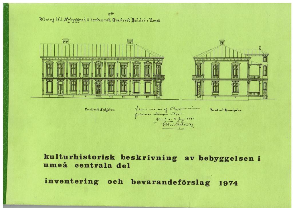 Kulturhistorisk beskrivning av bebyggelsen i Umeå centrala del. Inventering och bevarandeförslag. På uppdrag av byggnadsnämnden i Umeå utfört av landsantikvarien i Västerbottens län 1973-1974