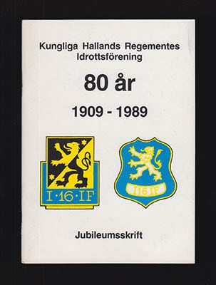 Kungl. Hallands Regementes Idrottsförening 80 år 1909-1989. Jubileumsskrift