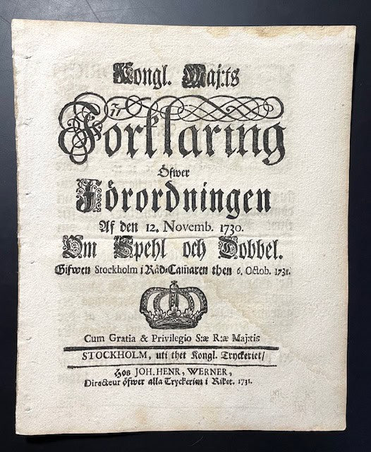 Kungl. Maj:t : Kongl. maj:ts Förklaring Öfwer Förordningen Af den 12. Novemb. 1730. Om Spehl och Dobbel. Gifwen Stockholm i Råd-cammaren then 6. octob. 1731.
