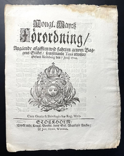 Kungl. Maj:t : Kongl. May:tz Förordning, Angående afgifften wid fahrten genom Baggens Stäket, som föliande Taxa utwisar, Gifwit Heilsberg den 7 junij 1704.