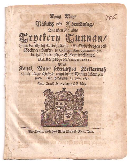Kungl. Maj:t : Kongl. May:tz påbudh och förordning, om then gamble Tryckerij Tunnan, huru den åhrlig skal vthgå af alle kyrkioherbergen och sochner i rijket, til Collegii Antiquitatum vnderhåld, och nyttige böckers tryckiande