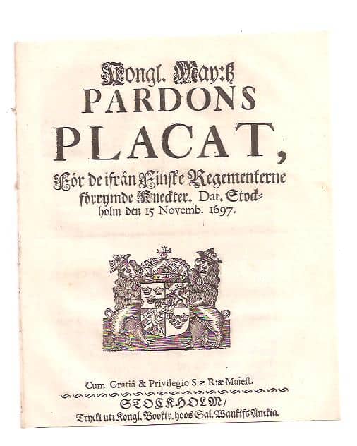 Kungl. Maj:t : Kongl. May:tz Pardons Placat, För de ifrån Finske Regementerne förrymde Kneckter