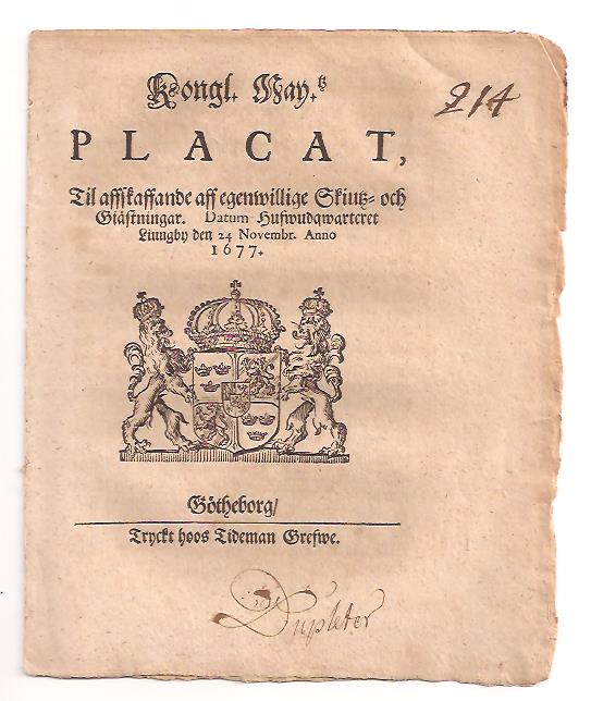 Kungl. Maj:t : Kongl. May.tz Placat, Til affskaffande aff egenwillige Skiutz- och Giästningar. Datum Hufwudqwarteret Liungby den 24 Novembr