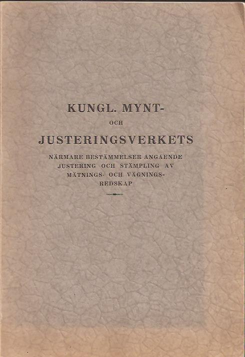 Kungl. mynt- och justeringsverkets närmare bestämmelser angående justering och stämpling av mätnings- och vägningsredskap