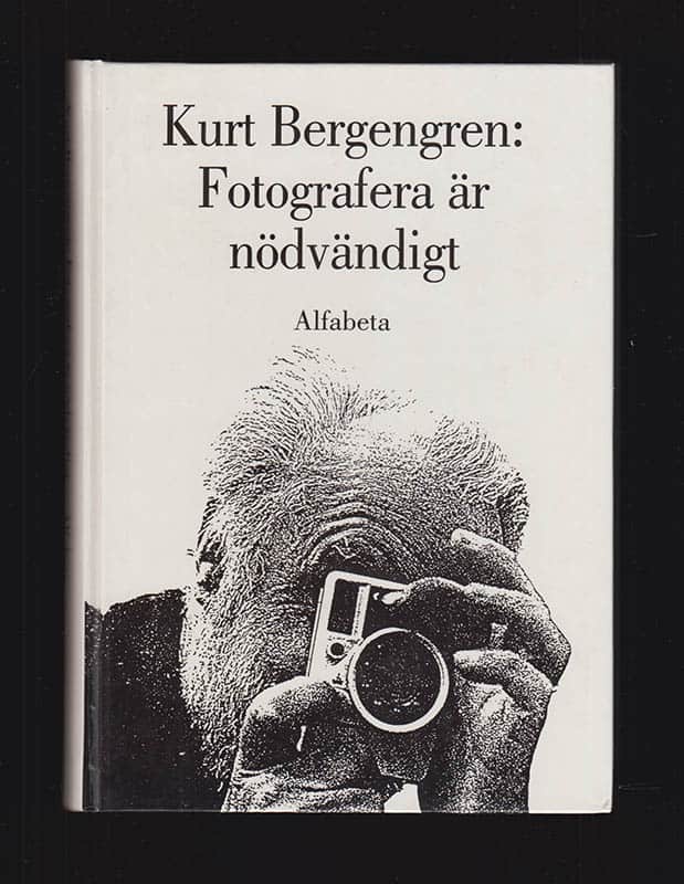 Kurt Bergengren : Fotografera är nödvändigt
