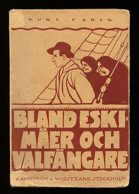 Kurt Faber : Bland eskimåer och valfångare. Del I [av II]