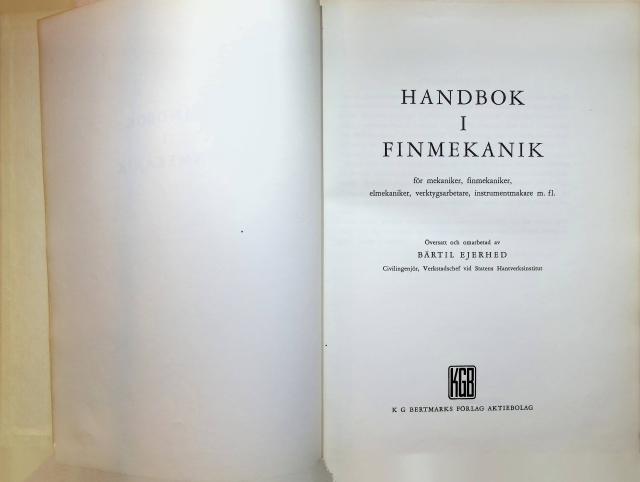 Kurt Hain : Handbok i finmekanik, för mekaniker, finmekaniker, elmekaniker, verktygsarbetare, instrumentmakare m fl