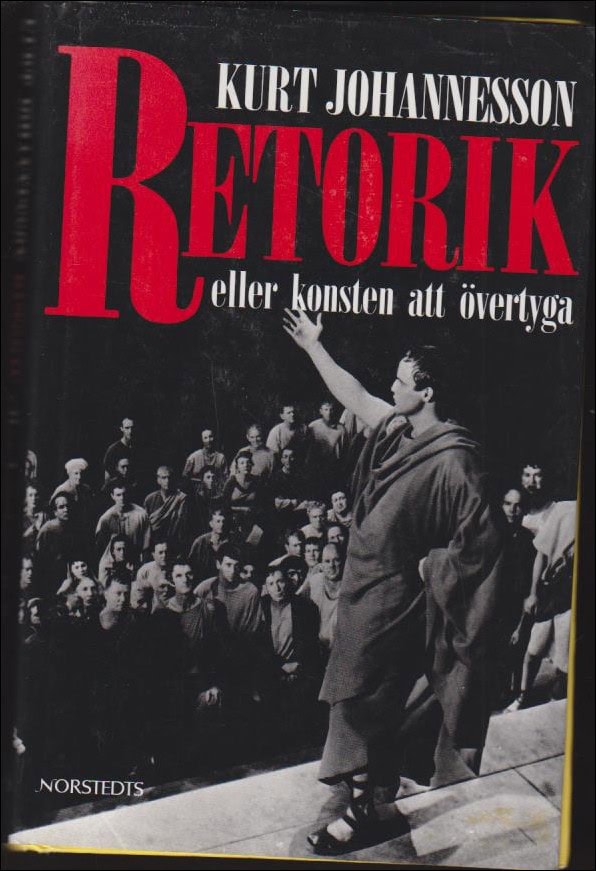 Kurt Johannesson : Retorik eller konsten att övertyga