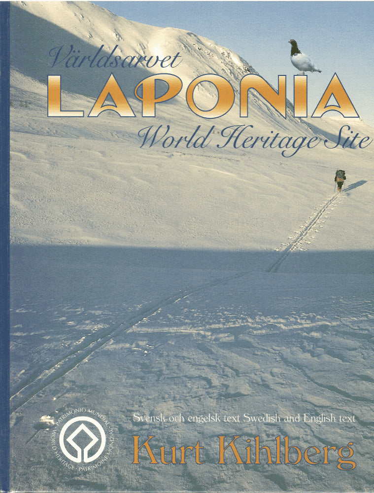 Kurt Kihlberg : Världsarvet Laponia = World heritage site Laponia