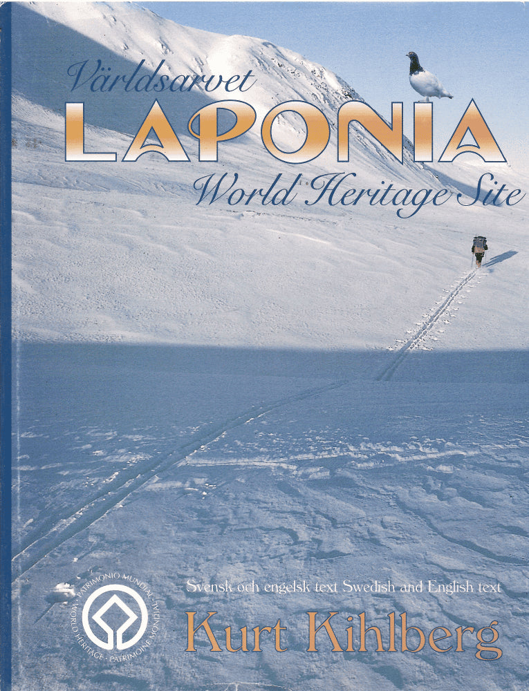 Kurt Kihlberg : Världsarvet Laponia = World heritage site Laponia