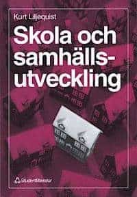 Kurt Liljequist : Skola och samhällsutveckling