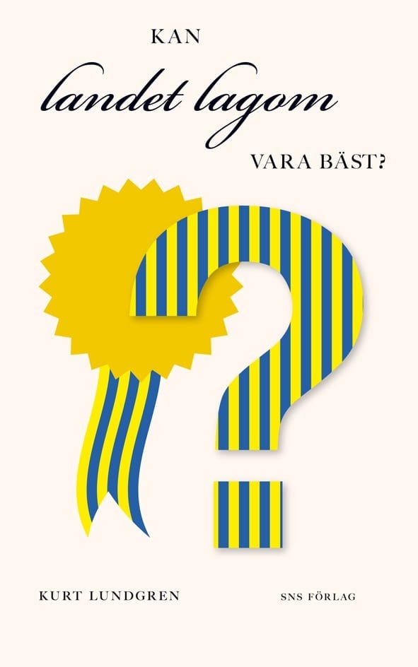 Kurt Lundgren : Kan landet lagom vara bäst?