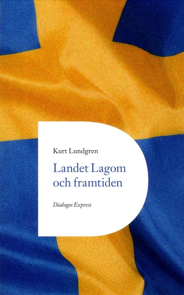 Kurt Lundgren : Landet Lagom och framtiden