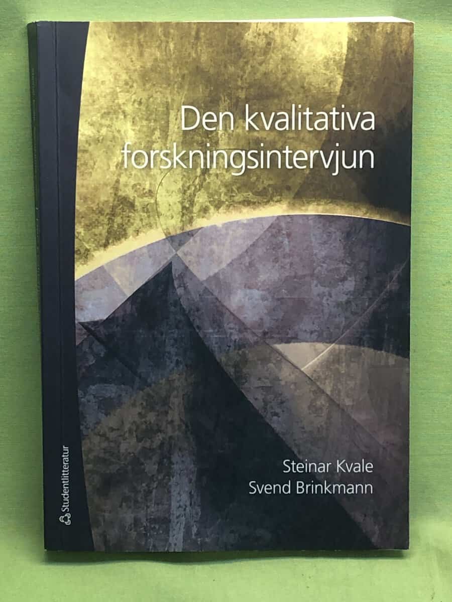 Kvale, Steinar, Brinkmann, Svend : Den kvalitativa forskningsintervjun