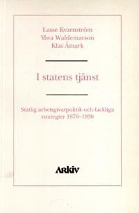 Kvarnström, Lasse ; Waldemarson, Ylva ; Åmark, Klas : I statens tjänst