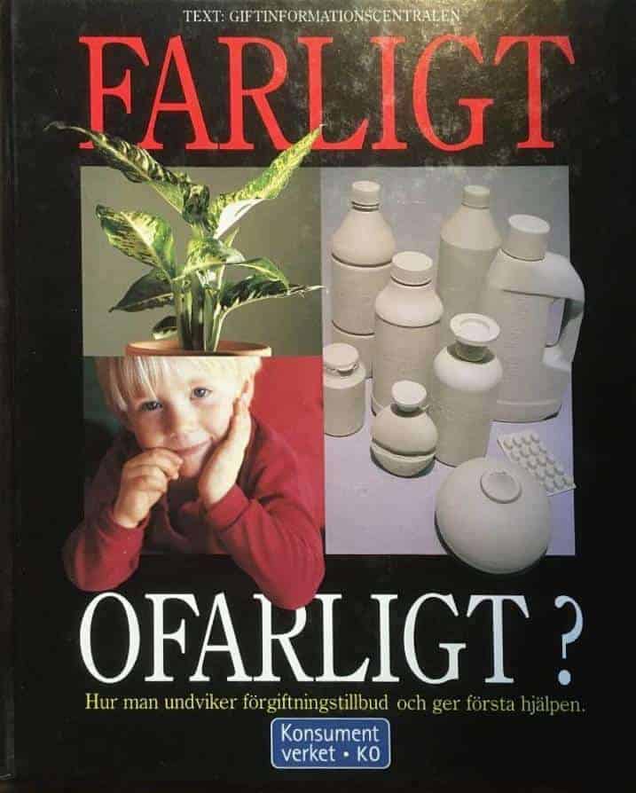 Kyhlberger, Bertil ; Turesson, Barbro ; Jacobson, Margareta ; Giftinformationscentralen ; Sverige. Konsumentverket : Farligt ofarligt?