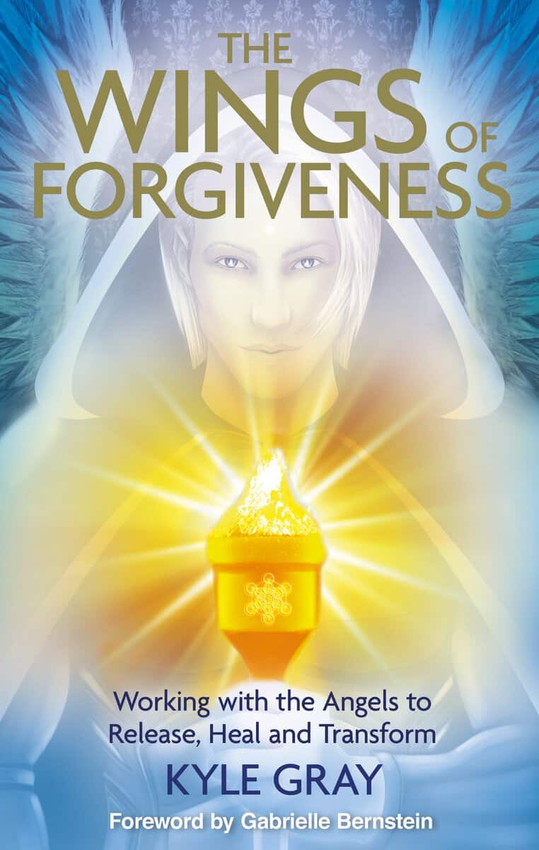 Kyle Gray : Wings of forgiveness - working with the angels to release, heal and transfo