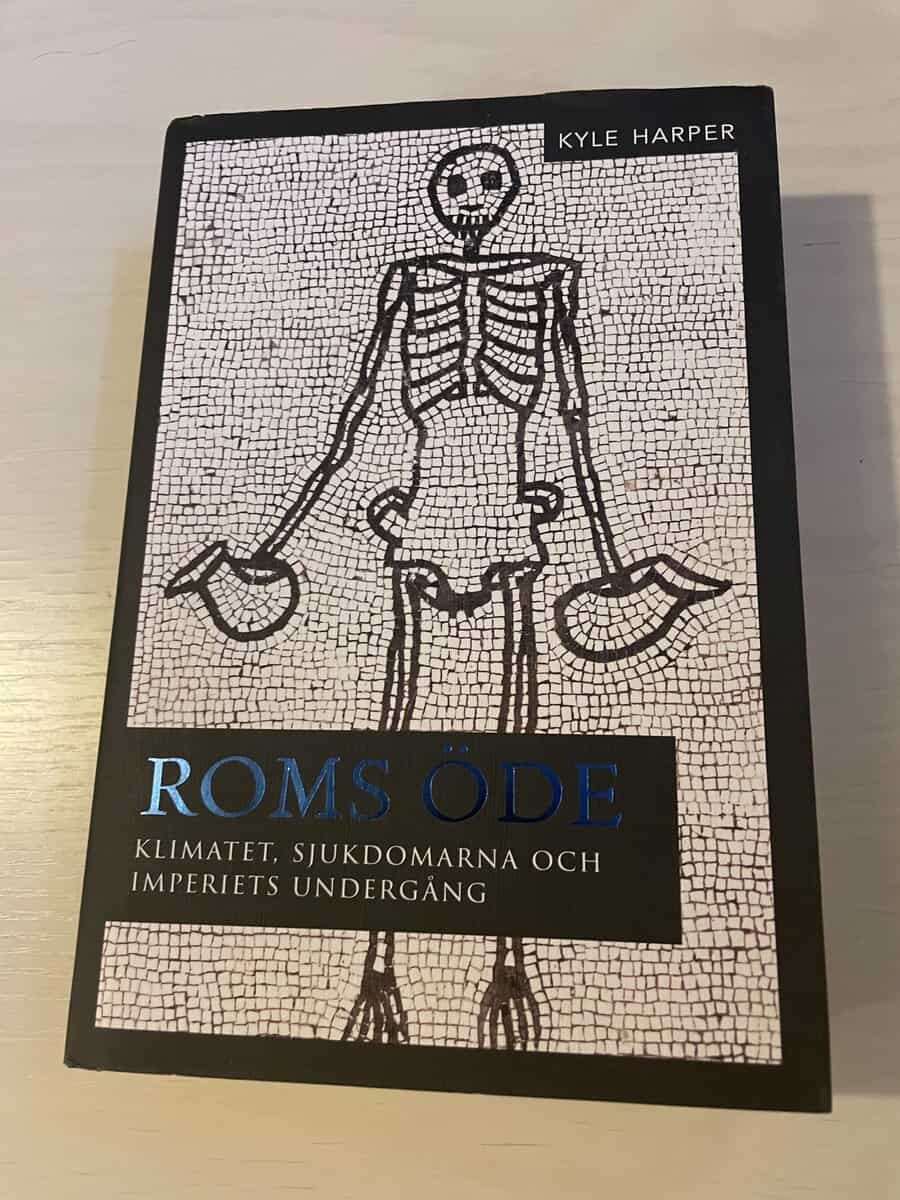 Kyle Harper : Roms öde klimatet, sjukdomarna och imperiets undergång