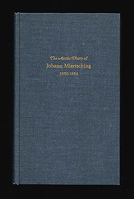 L. H Neatby : Frozen Ships. The Arctic Diary of Johann Miertsching 1850-1854
