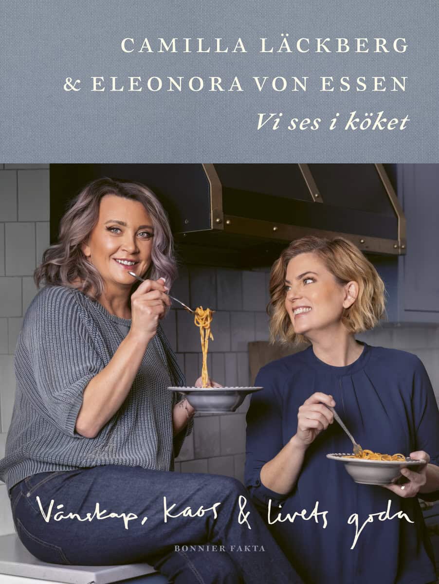 Läckberg, Camilla ; Essen, Eleonora von : Vi ses i köket