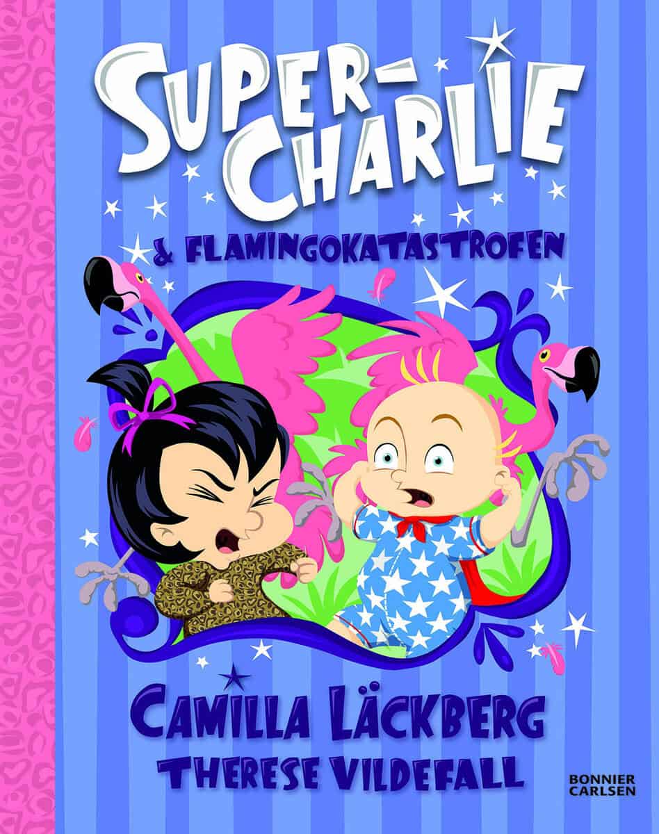 Läckberg, Camilla ; Larsson, Therese : Super-Charlie och flamingokatastrofen