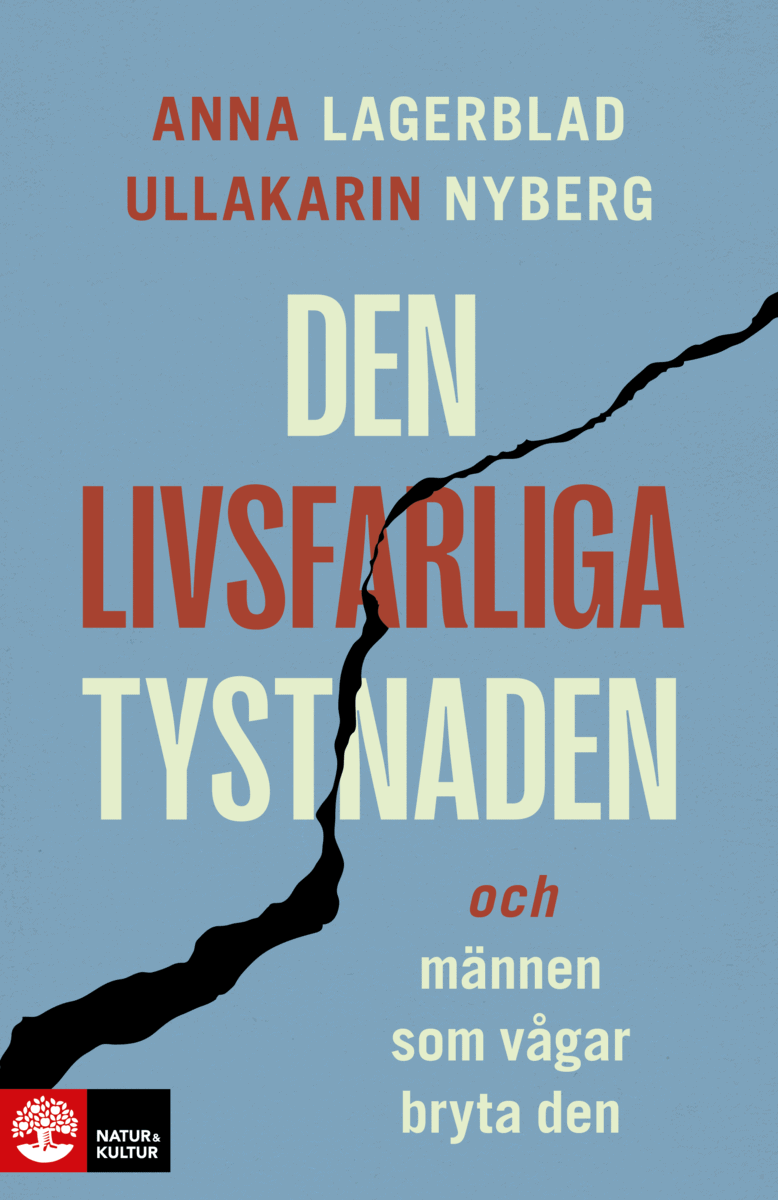 Lagerblad, Anna ; Nyberg, Ullakarin : Den livsfarliga tystnaden : och männen som vågar bryta den