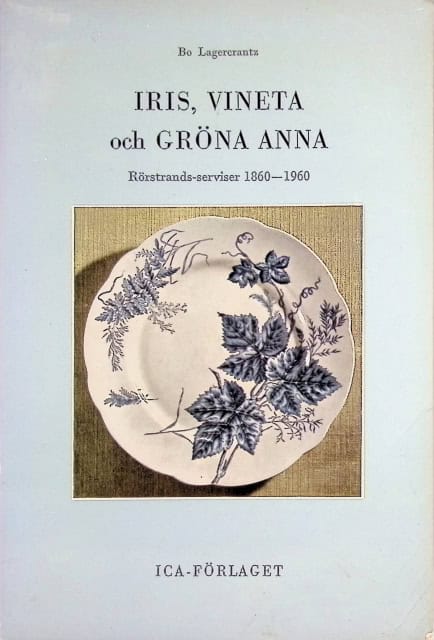 Lagercrantz Bo : Iris, Vineta och Gröna Anna., Rörstrands- serviser 1860 - 1960