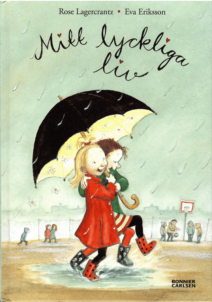 Lagercrantz, Rose ; Eriksson, Eva (bilder) : Mitt lyckliga liv