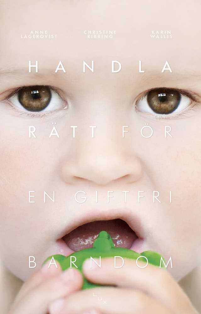 Lagerqvist, Anne ; Ribbing, Christine ; Wallis, Karin : Handla rätt för en giftfri barndom