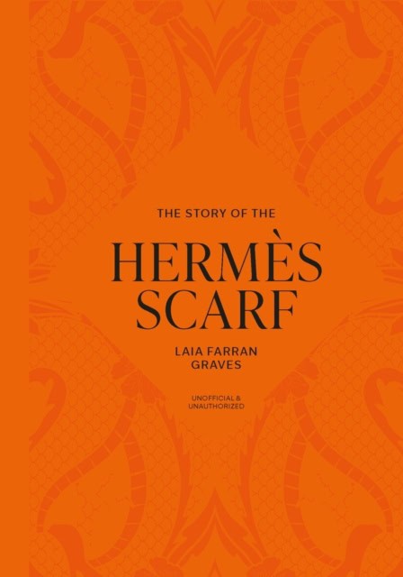 Graves, Laia Farran | THE STORY OF THE HERMES SCARF