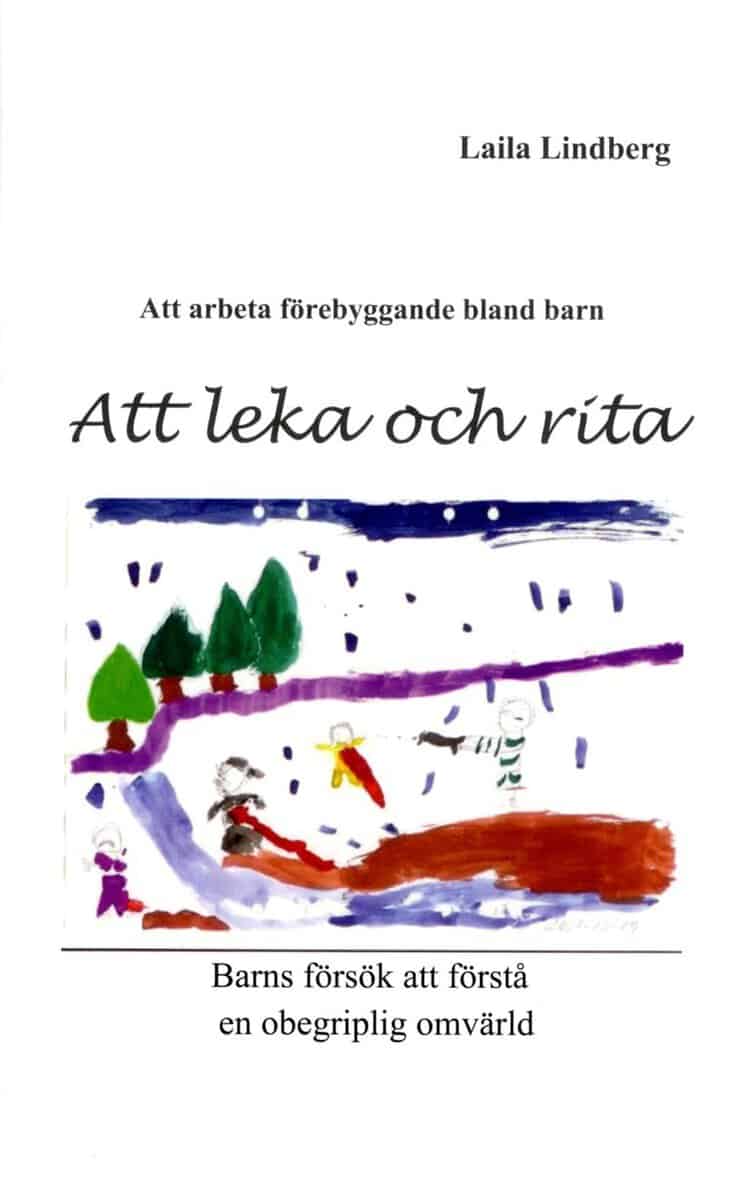 Laila Lindberg : Att leka och rita : barns försök att förstå en obegriplig omvärld