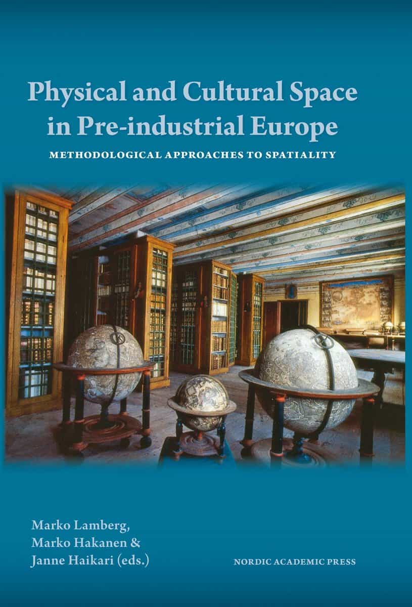 Lamberg, Marko ; Hakanen, Marko ; Haikari, Janne [red.] : Physical and cultural space in pre-industrial Europe