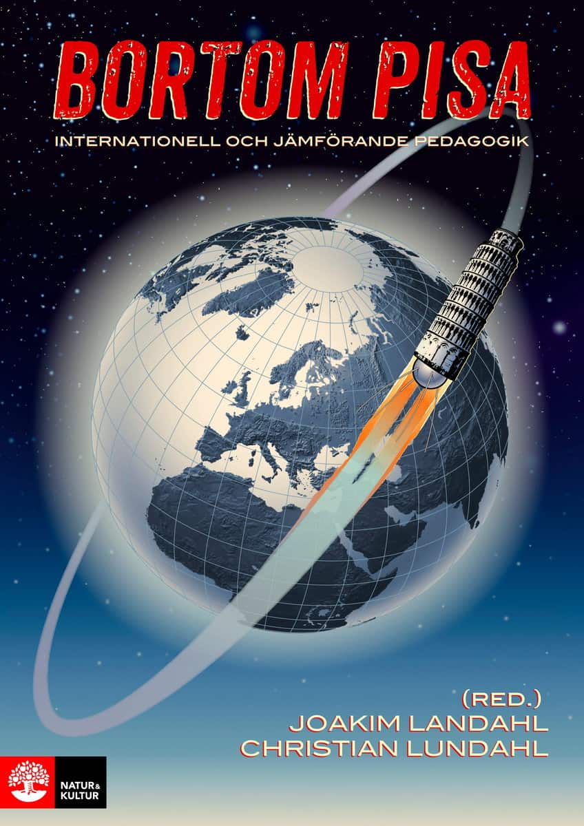 Landahl, Joakim ; Lundahl, Christian ; Billmayer, Jakob ; Holmén, Janne ; Ringarp, Johanna ; Rönnberg, Linda ; Sandgren, Petter ; Schulte, Barbara ; Serder, Margareta ; Steiner-Khamsi, Gita : Bortom PISA