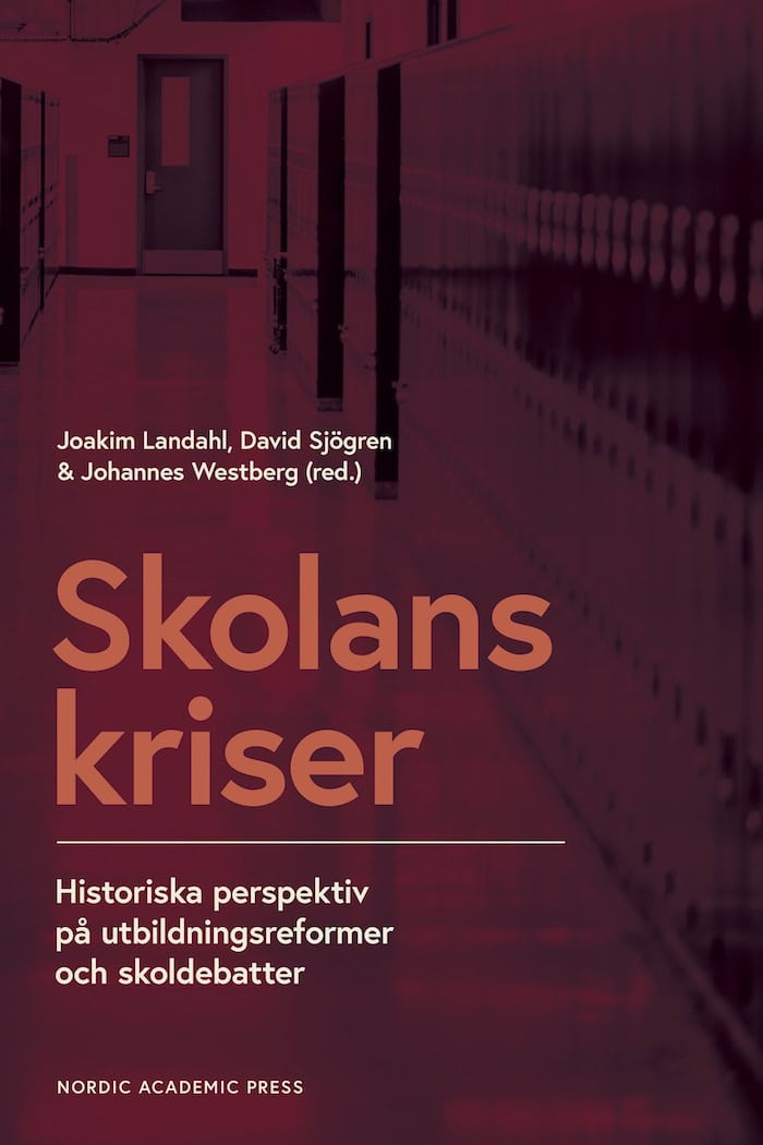 Landahl, Joakim ; Sjögren, David ; Westberg, Johannes [red.] : Skolans kriser