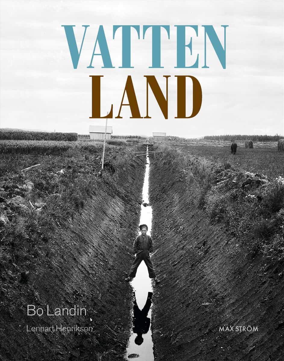 Landin, Bo ; Henrikson, Lennart : Vatten – land : om våtmarkens roll i det utdikade landskapet