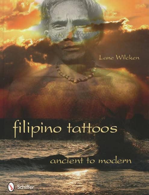 Lane Wilcken : Filipino tattoos - ancient to modern
