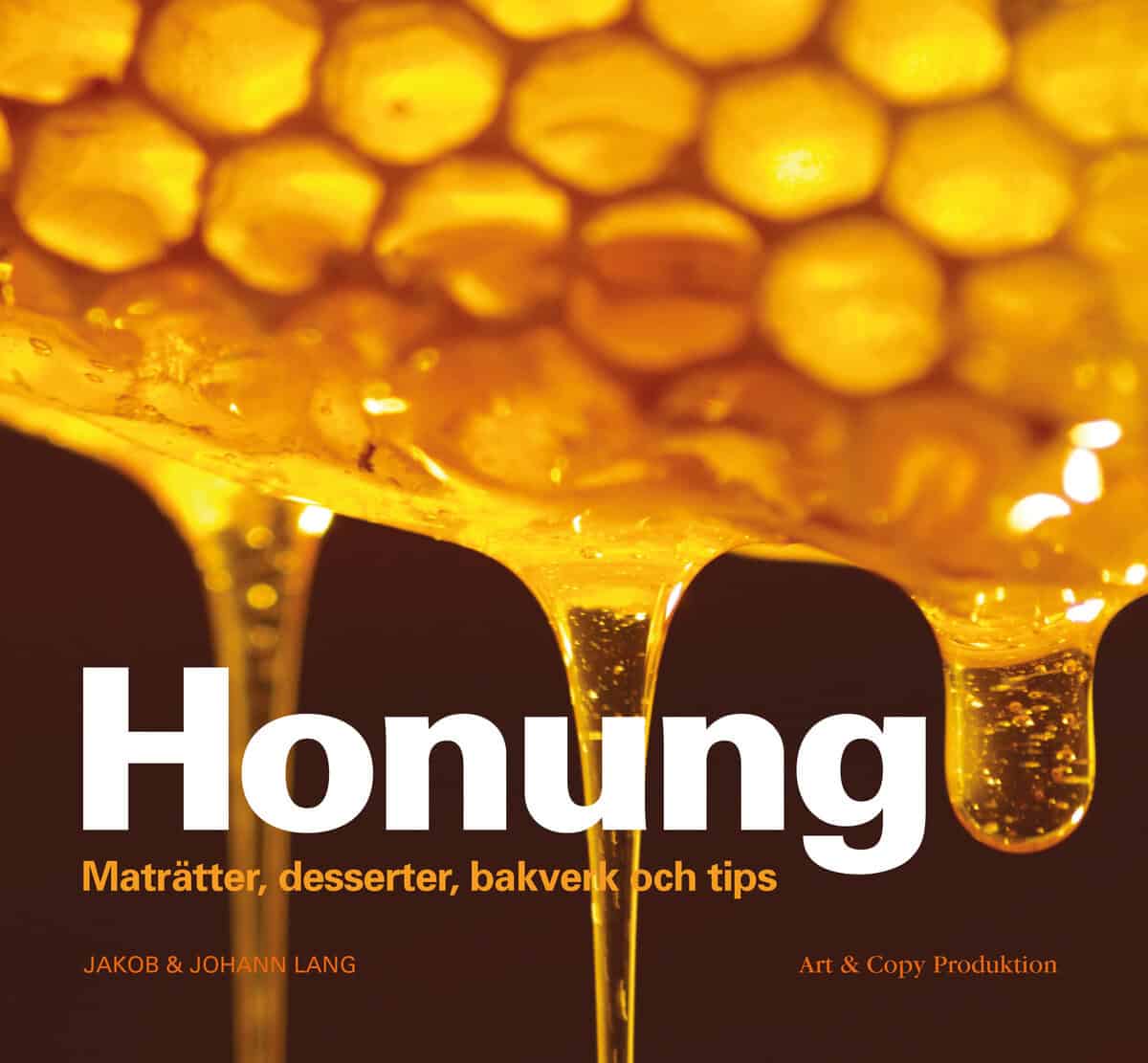 Lang, Jakob ; Lang, Johann : Honung : maträtter, desserter, bakverk och tips