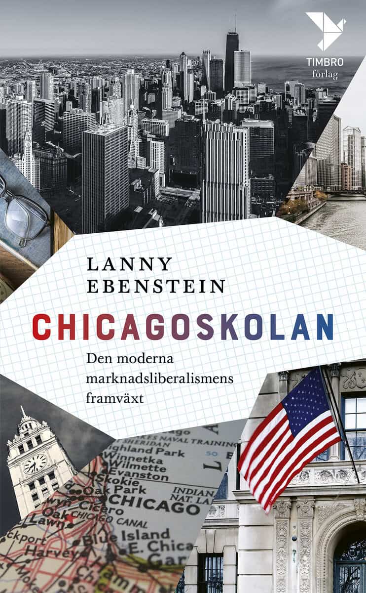 Lanny Ebenstein : Chicagoskolan : den moderna marknadsliberalismens framväxt