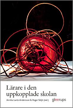 Lantz-Andersson (red.), Annika ; Säljö (red.), Roger : Lärare i den uppkopplade skolan